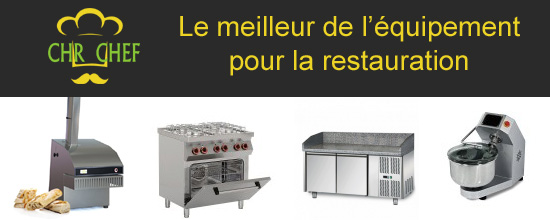 CHR Chef, le meilleur de l equipement pour la restauration professionnelel